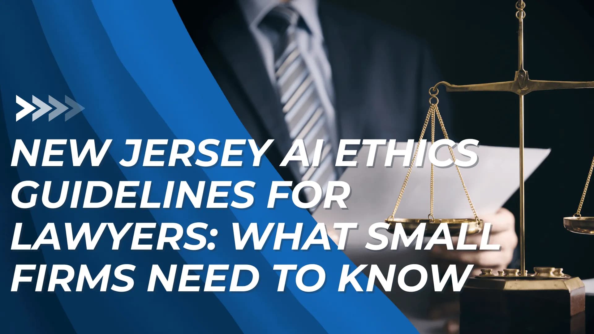 Lawyer with papers and scales of justice beside bold text introducing New Jersey AI ethics tips for small firms.