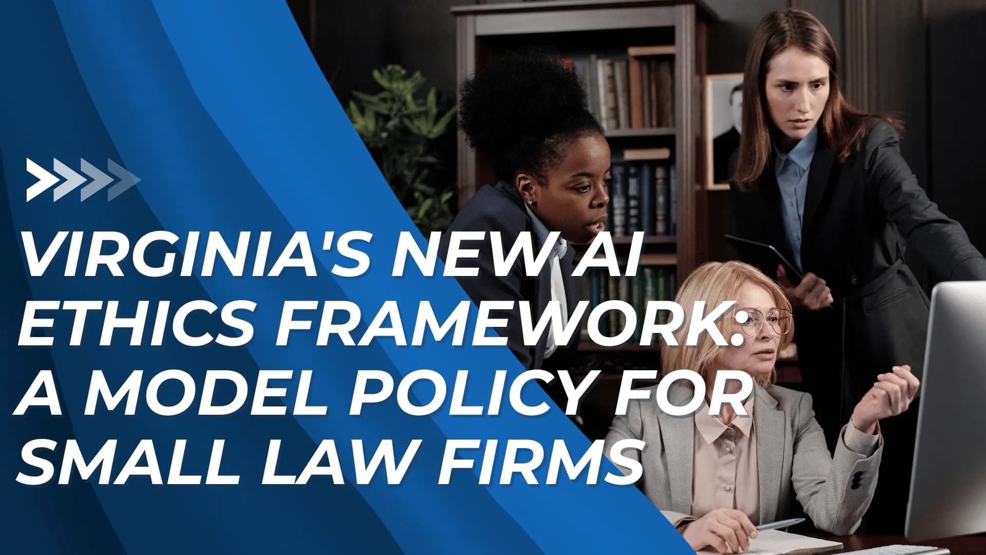 "Virginia's New AI Ethics Framework" text overlays a legal team reviewing documents at a desk with a computer.